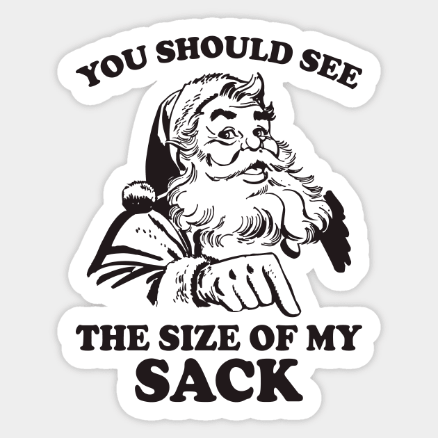 You Should See The Size Of My Sack Funny Christmas Santa Sticker by teevisionshop